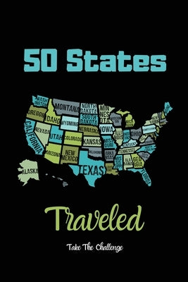 50 States Traveled Journal: Visiting Fifty United States Travel Challenge Notebook, Road Trip Gift For Adults & Kids, Book, Log by Newton, Amy