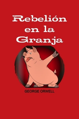 Rebelion En La Granja by Orwell, George