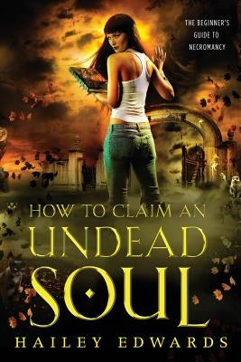 How to Claim an Undead Soul by Edwards, Hailey