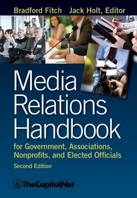 Media Relations Handbook for Government, Associations, Nonprofits, and Elected Officials, 2e by Fitch, Bradford