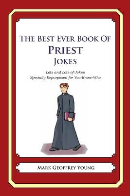 The Best Ever Book of Priest Jokes: Lots and Lots of Jokes Specially Repurposed for You-Know-Who by Young, Mark Geoffrey