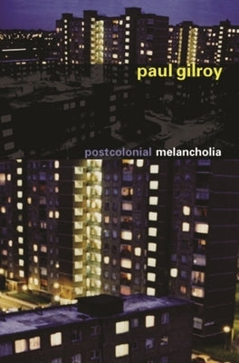 Postcolonial Melancholia Columbia University Press