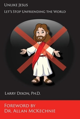 Unlike Jesus: Let's Stop Unfriending the World Paperback Energion Publications