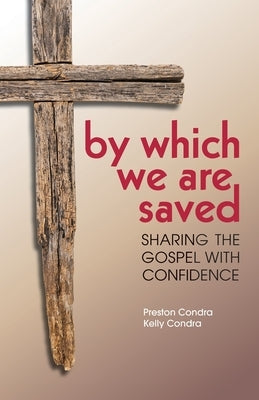 By Which We Are Saved: Sharing the Gospel with Confidence Paperback Sufficient Word Publishing