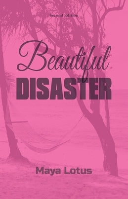 Beautiful Disaster, Second Edition by Lotus, Maya