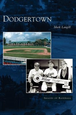Dodgertown by Langill, Mark