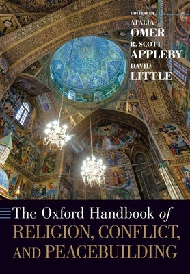 The Oxford Handbook of Religion, Conflict, and Peacebuilding Paperback Oxford University Press, USA