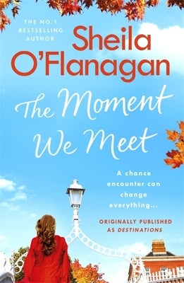 The Moment We Meet: Stories of Love, Hope and Chance Encounters by the No. 1 Bestselling Author by O'Flanagan, Sheila