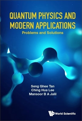 Quantum Physics and Modern Applications: Problems and Solutions Paperback World Scientific Publishing Company