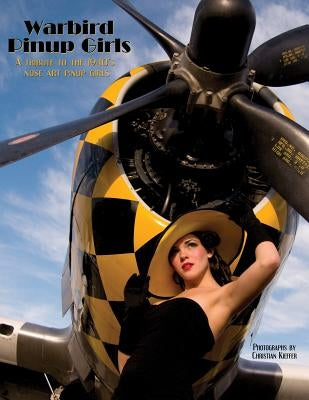 Warbird Pinup Girls: A Tribute to the 1940's Nose Art Pinup Girls Paperback Binary Publications