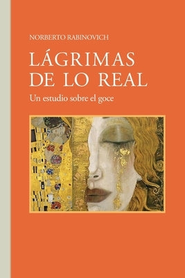 Lágrimas de lo real: Norberto Rabinovich by Rabinovich, Norberto