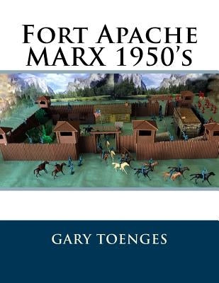 Fort Apache MARX 1950's Paperback Createspace Independent Publishing Platform