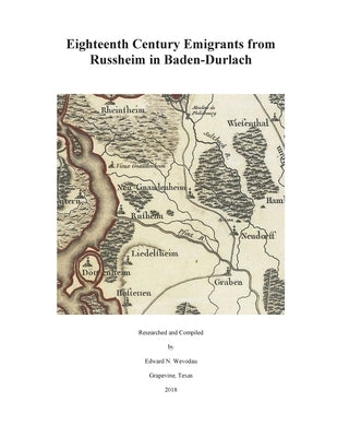 Eighteenth Century Emigrants from Russheim in Baden-Durlach by Wevodau, Edward N.