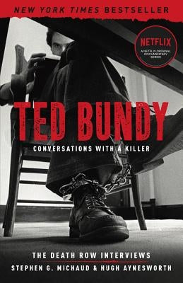 Ted Bundy: Conversations with a Killer: The Death Row Interviewsvolume 1 by Michaud, Stephen G.