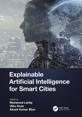 Explainable Artificial Intelligence for Smart Cities by Lahby, Mohamed