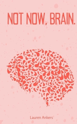 Not Now, Brain. Paperback Libresco Feeds Private Limited