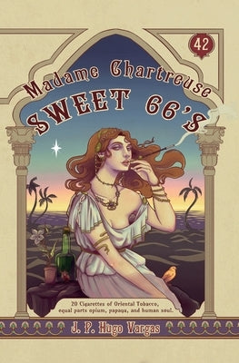 Madame Chartreuse Sweet 66's: 20 Cigarettes of Oriental Tobacco, equal parts opium, papaya, and human soul Paperback Socrates Publishing and Media LLC.
