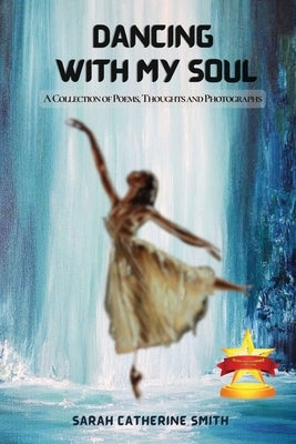 Dancing with My Soul: A Collection of Poems, Thoughts and Photographs Paperback Book Savvy International