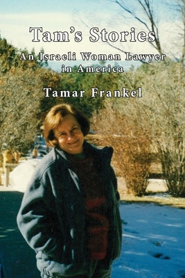 Tam's Stories: An Israeli Woman Lawyer in America by Frankel, Tamar