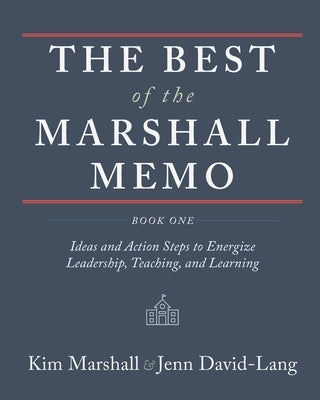 The Best of the Marshall Memo: Book One: Ideas and Action Steps to Energize Leadership, Teaching, and Learning Paperback Epigraph Publishing