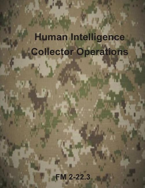 Human Intelligence Collector Operations by Department of the Army