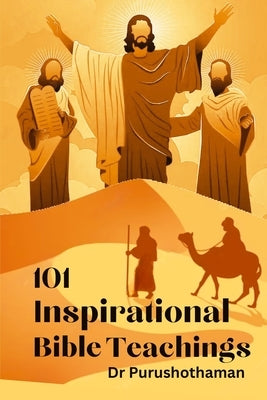 101 Inspirational Bible Teachings: Inspiring Bible Lessons by Kollam, Purushothaman
