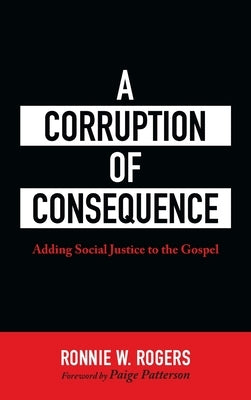 A Corruption of Consequence by Rogers, Ronnie W.