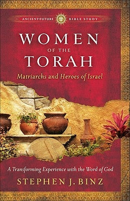Women of the Torah: Matriarchs and Heroes of Israel Paperback Brazos Press