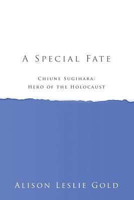 A Special Fate: Chiune Sugihara: Hero of the Holocaust Paperback Tmi Publishing