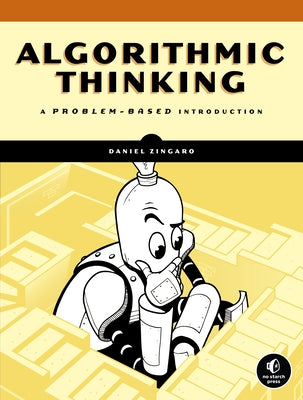 Algorithmic Thinking: A Problem-Based Introduction by Zingaro, Daniel