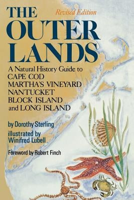 The Outer Lands: A Natural History Guide to Cape Cod, Martha's Vineyard, Nantucket, Block Island, and Long Island by Sterling, Dorothy