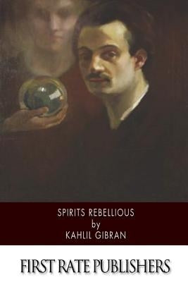 Spirits Rebellious Paperback Createspace Independent Publishing Platform