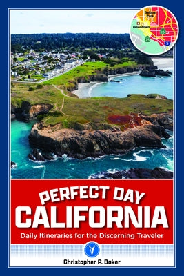 Perfect Day California: Daily Itineraries for the Discerning Traveler Reedy Press