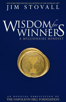 Wisdom for Winners Volume One: A Millionaire Mindset, an Official Official Publication of the Napoleon Hill Foundation Paperback Sound Wisdom
