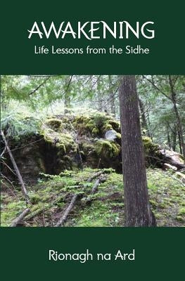 Awakening: Life Lessons from the Sidhe by Na Ard, Rionagh