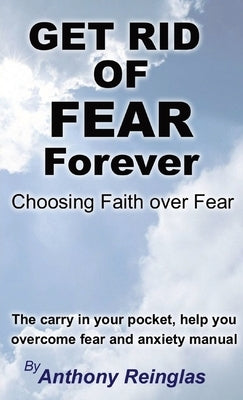 Get Rid of Fear Forever: Faith Over Fear Paperback Xtreme Publishing House