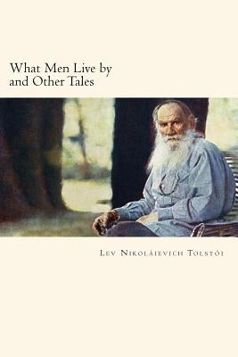 What Men Live by and Other Tales Paperback Createspace Independent Publishing Platform