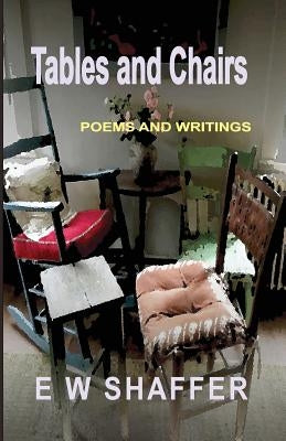 Tables and Chairs: Poems and Writings Paperback Createspace Independent Publishing Platform