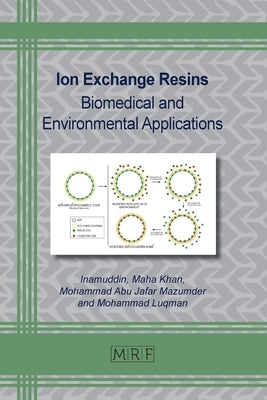 Ion Exchange Resins: Biomedical and Environmental Applications Paperback Materials Research Forum LLC