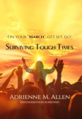 Surviving Tough Times by Allen, Adrienne M.