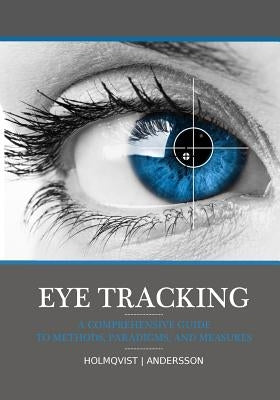 Eye tracking: A comprehensive guide to methods, paradigms, and measures Paperback Createspace Independent Publishing Platform