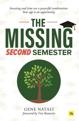 The Missing Second Semester: Investing and Time Are a Powerful Combination. Your Age Is an Opportunity Paperback Harriman House