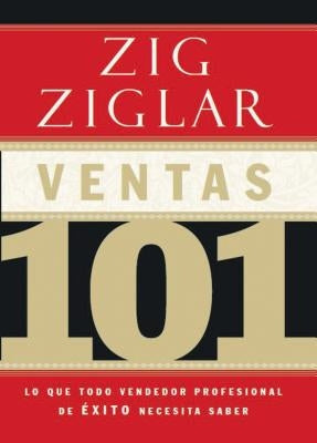 Ventas 101: Lo Que Todo Vendedor Profesional de Éxito Necesita Saber by Ziglar, Zig