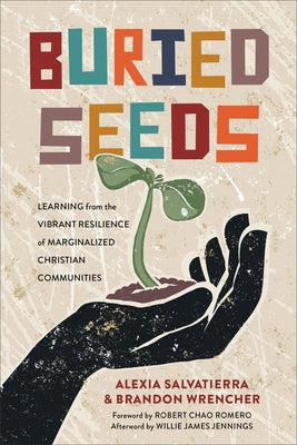 Buried Seeds: Learning from the Vibrant Resilience of Marginalized Christian Communities Paperback Baker Academic