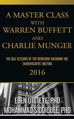 A Master Class with Warren Buffett and Charlie Munger 2016 Paperback Createspace Independent Publishing Platform