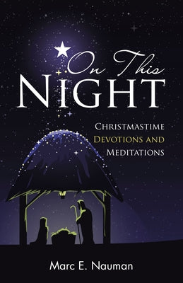 On This Night: Christmastime Devotions and Meditations Paperback WestBow Press