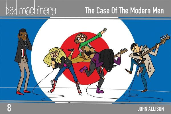 Bad Machinery Vol. 8, 8: The Case of the Modern Men by Allison, John