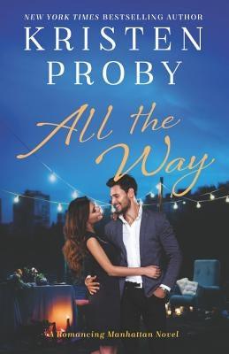 All the Way: A Romancing Manhattan Novel Paperback William Morrow & Company
