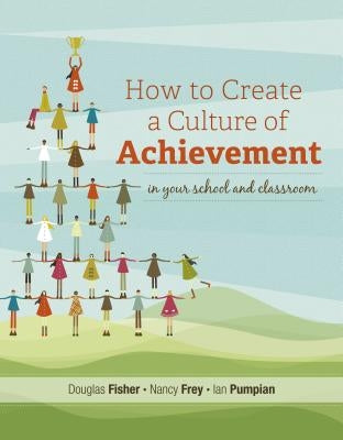 How to Create a Culture of Achievement in Your School and Classroom by Fisher, Douglas