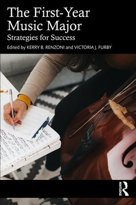 The First-Year Music Major: Strategies for Success by Renzoni, Kerry B.